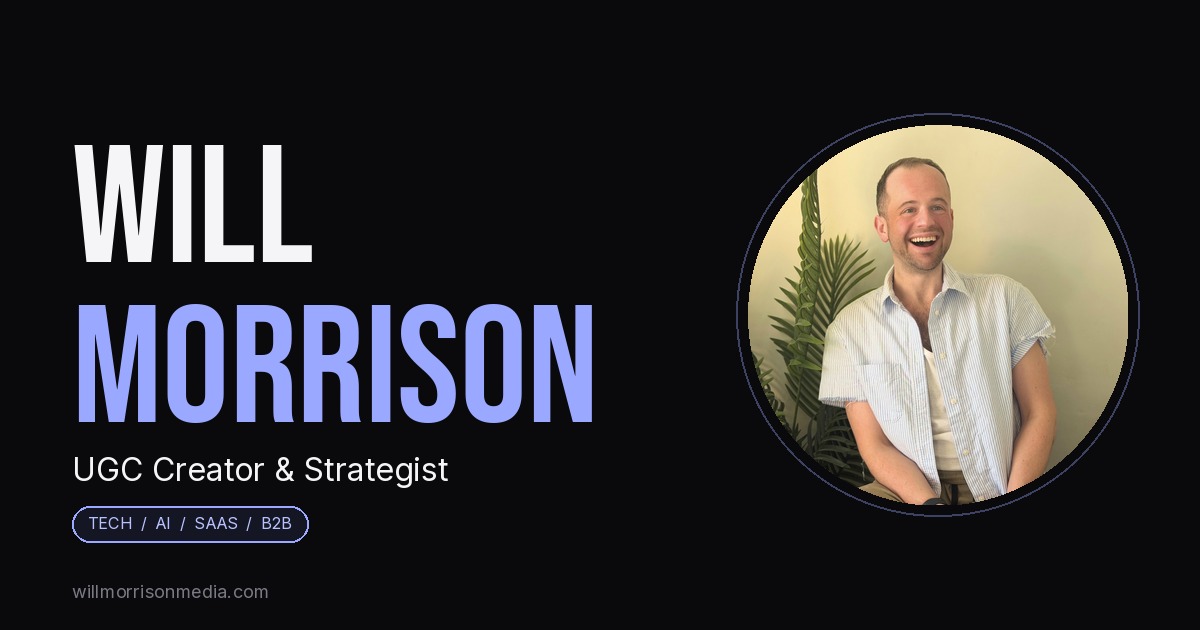 Will Morrison, UGC Creator & Strategist